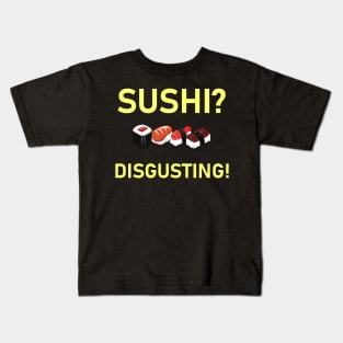 Sushi Is Disgusting Kids T-Shirt